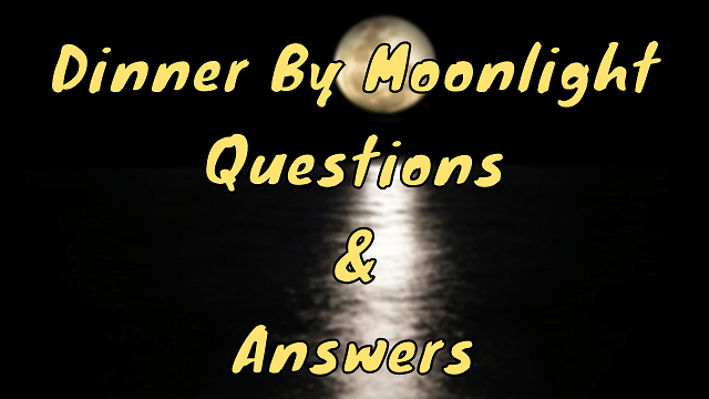 Dinner By Moonlight Questions & Answers
