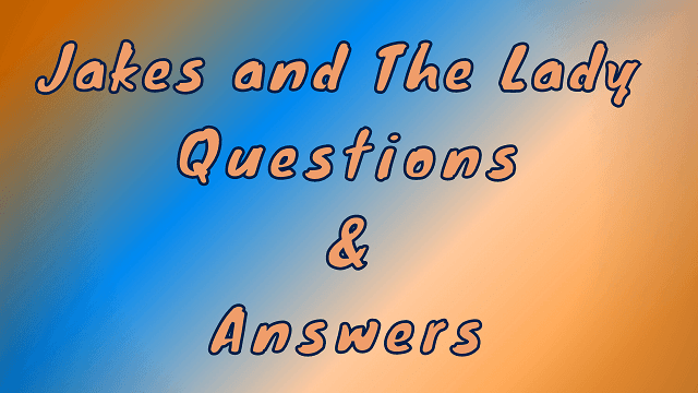 Jakes and The Lady Questions & Answers