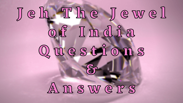 Jeh The Jewel of India Questions & Answers
