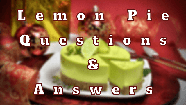 Lemon Pie Questions & Answers
