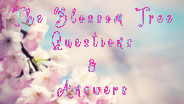 The Blossom Tree Questions & Answers