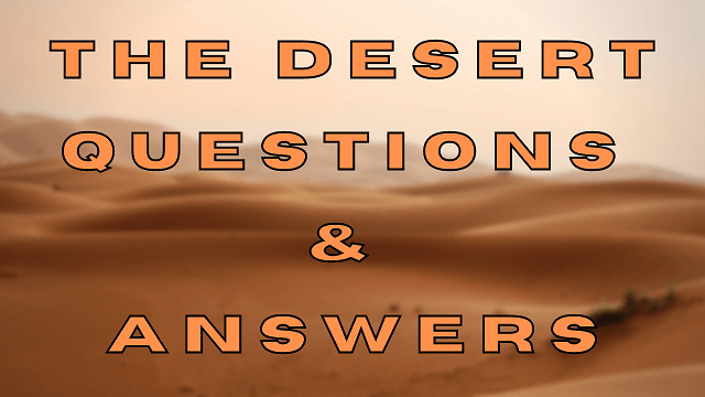 The Desert Questions & Answers