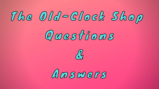 The Old-Clock Shop Questions & Answers