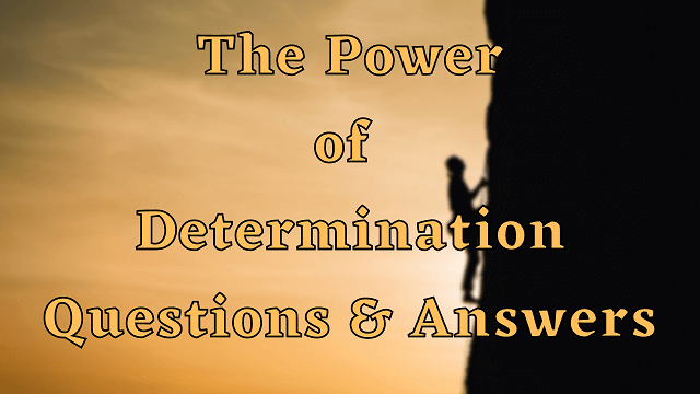 The Power of Determination Questions & Answers