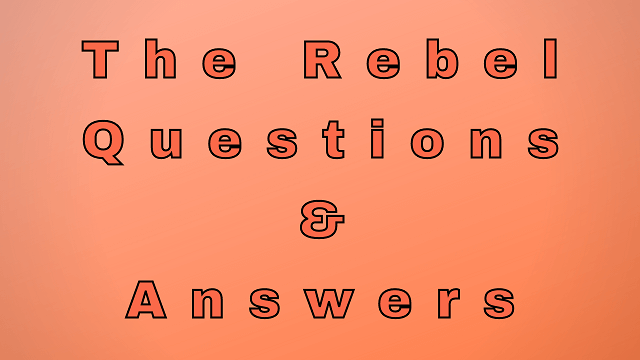 The Rebel Questions & Answers