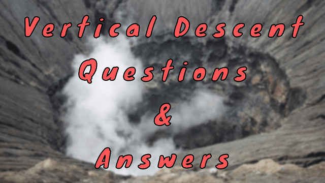 Vertical Descent Questions & Answers