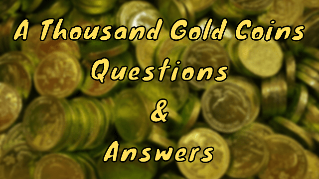 A Thousand Gold Coins Questions & Answers