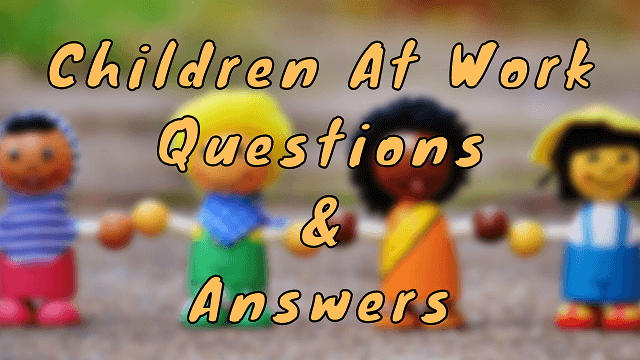 Children At Work Questions & Answers