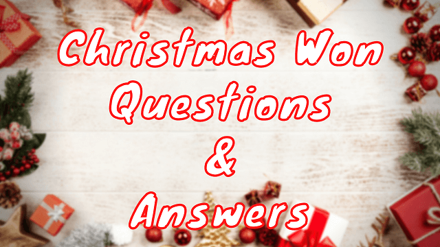 Christmas Won Questions & Answers