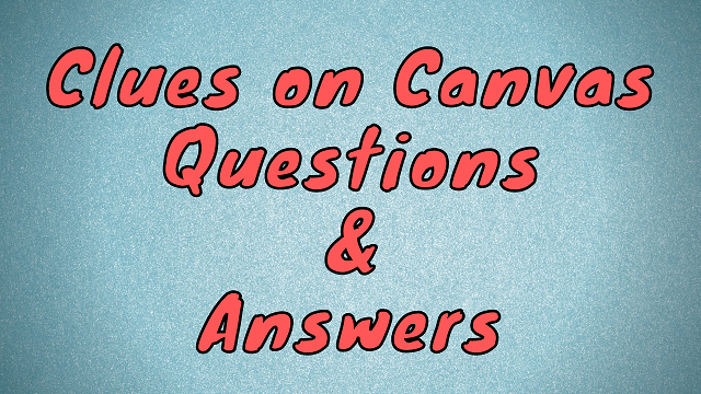 Clues on Canvas Questions & Answers