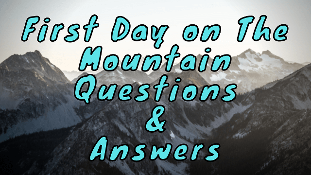 First Day on The Mountain Questions & Answers