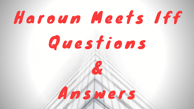 Haroun Meets Iff Questions & Answers