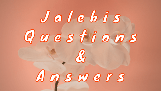 Jalebis Questions & Answers