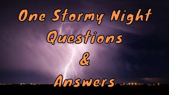 One Stormy Night Questions & Answers