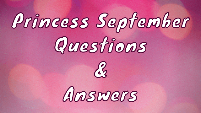Princess September Questions & Answers