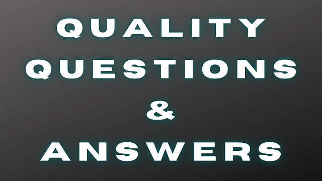 Quality Questions & Answers