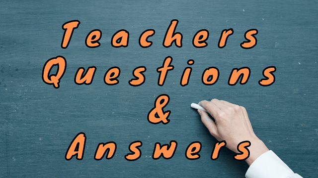 Teachers Questions & Answers