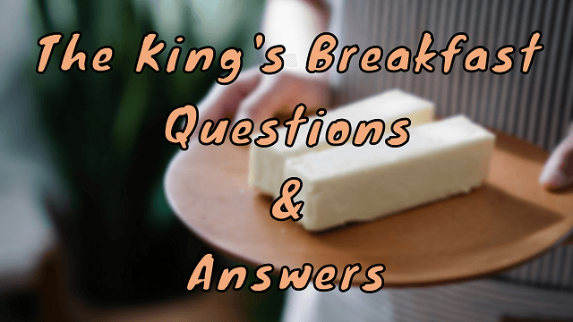 The King's Breakfast Questions & Answers