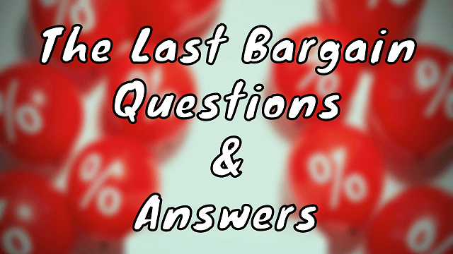 The Last Bargain Questions & Answers