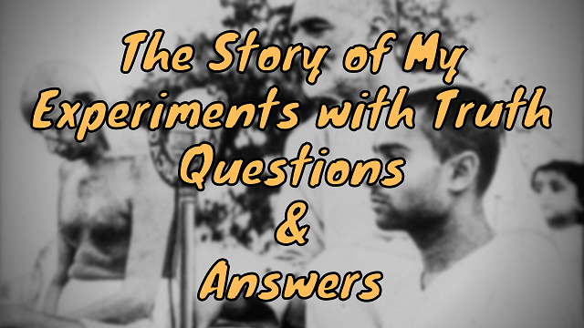 The Story of My Experiments with Truth Questions & Answers