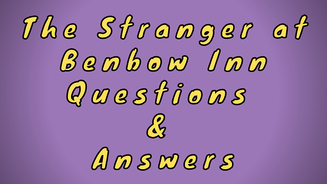 The Stranger at Benbow Inn Questions & Answers