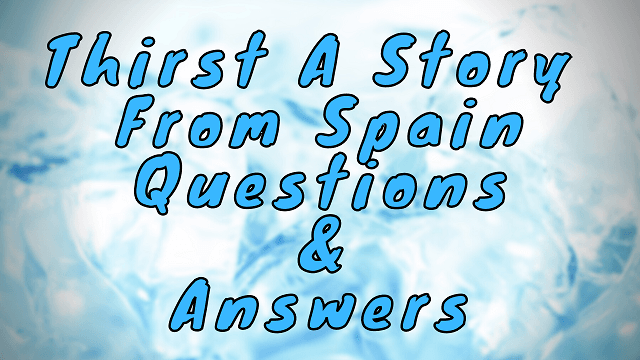 Thirst A Story From Spain Questions & Answers