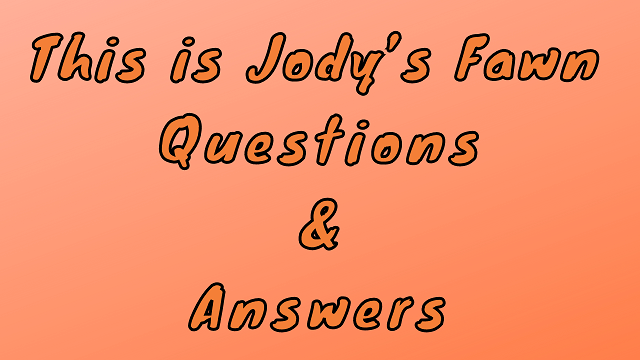 This is Jody’s Fawn Questions & Answers