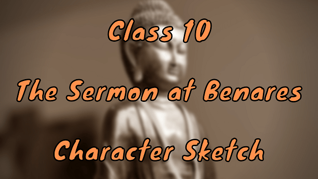 Class 10 The Sermon at Benares Character Sketch