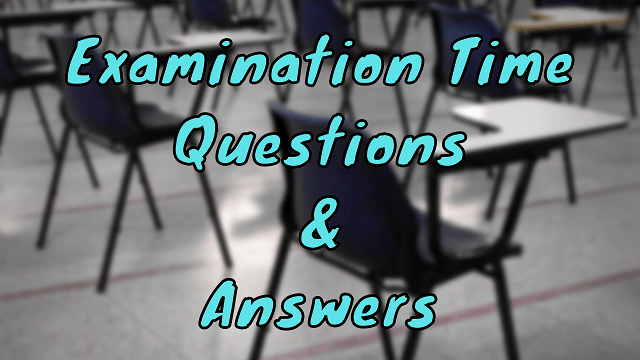 Examination Time Questions & Answers