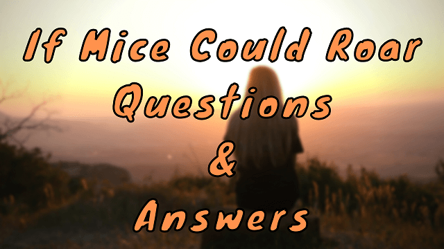 If Mice Could Roar Questions & Answers