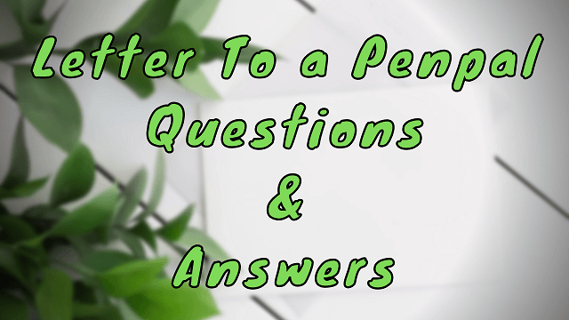 Letter To a Penpal Questions & Answers