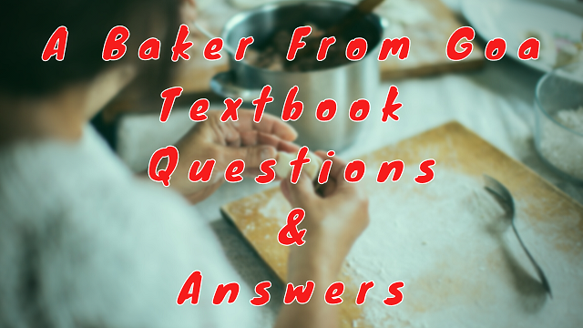 A Baker From Goa Textbook Questions & Answers