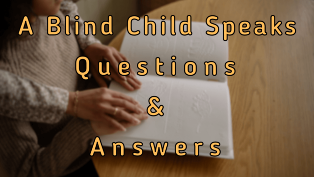 A Blind Child Speaks Questions & Answers