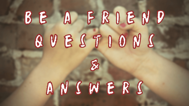 Be A Friend Questions & Answers