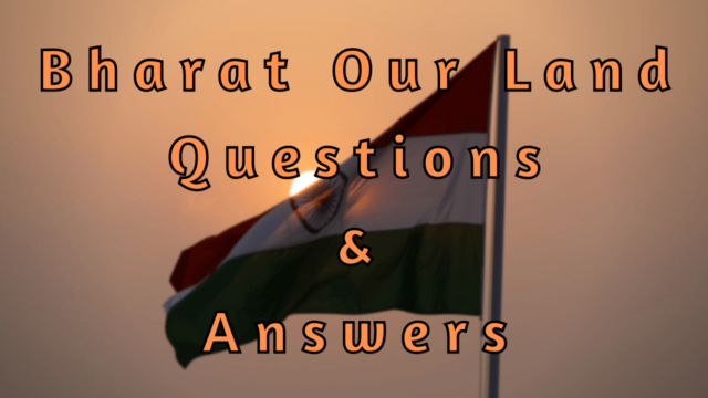 Bharat Our Land Questions & Answers