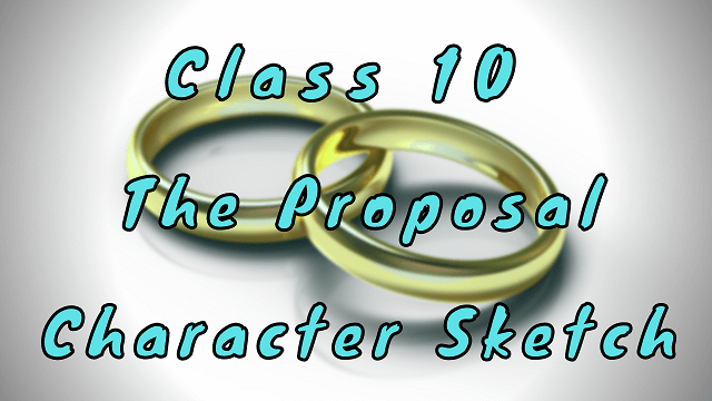 Class 10 The Proposal Character Sketch