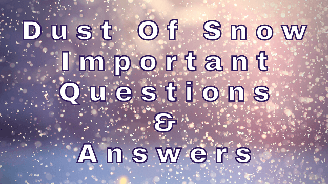Dust of Snow Important Questions & Answers