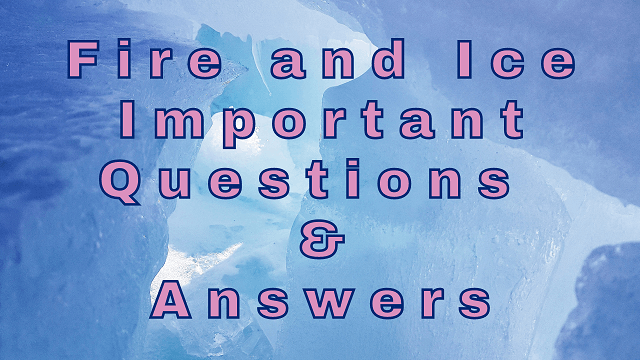 Fire and Ice Important Questions & Answers