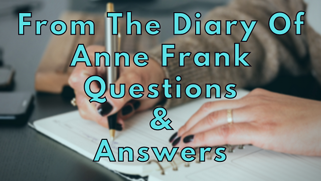 From The Diary Of Anne Frank Questions & Answers