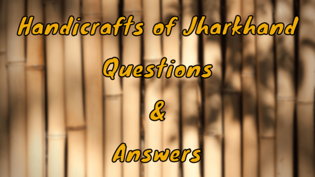 Handicrafts of Jharkhand Questions & Answers
