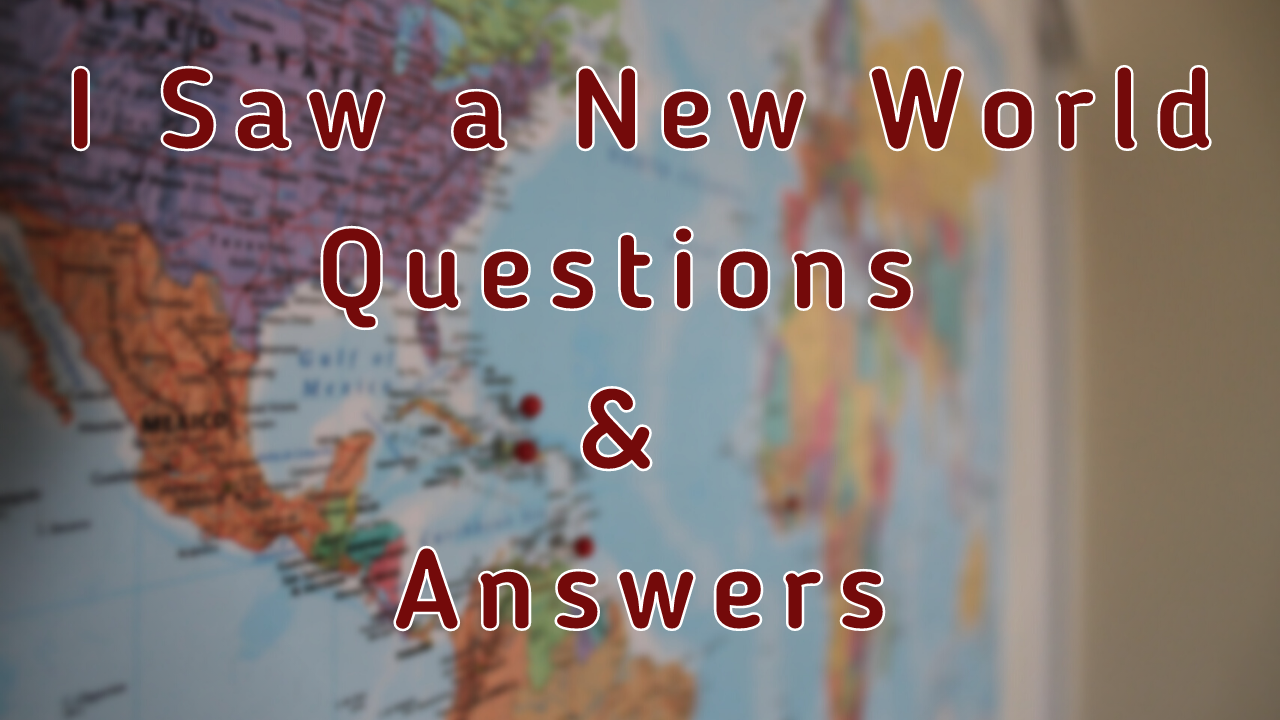I Saw a New World Questions & Answers