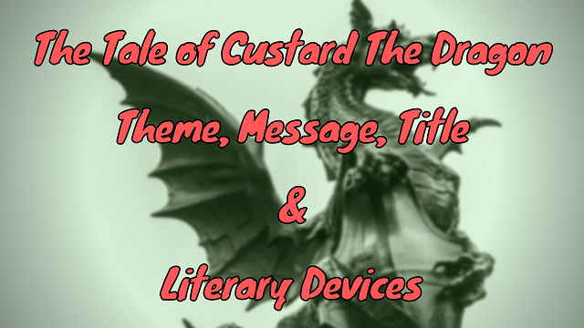 The Tale of Custard The Dragon Theme Message Title & Literary Devices