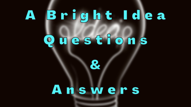 A Bright Idea Questions & Answers