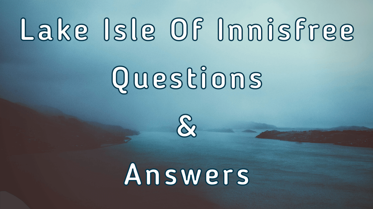 Lake Isle Of Innisfree Questions & Answers WittyChimp