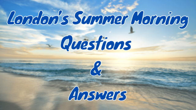 London’s Summer Morning Questions & Answers