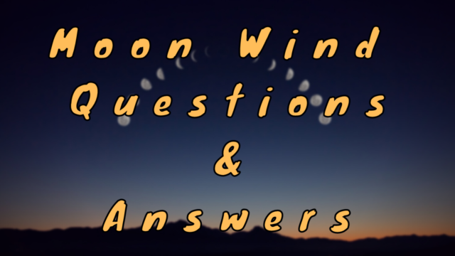 Moon Wind Questions & Answers