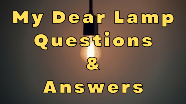 My Dear Lamp Questions & Answers