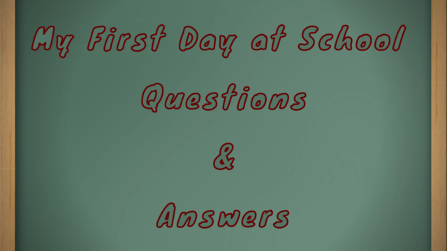 My First Day at School Questions & Answers