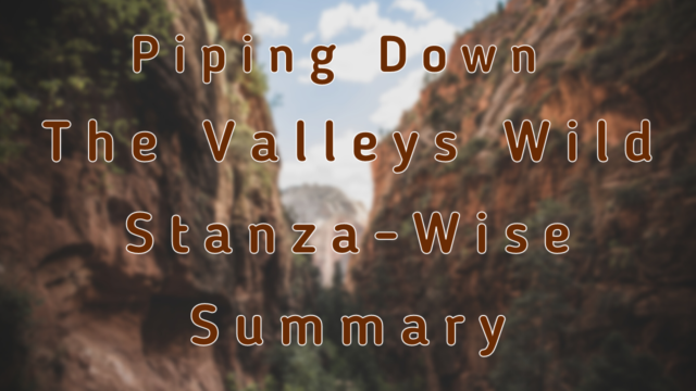Piping Down The Valleys Wild Stanza-Wise Summary