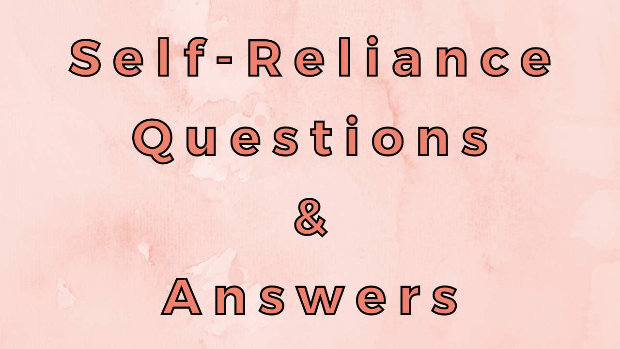 SelfReliance Questions & Answers WittyChimp
